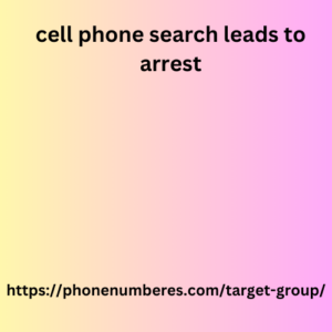 cell phone search leads to arrest